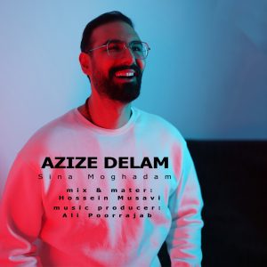 دانلود آهنگ سینا مقدم عزیز دلم